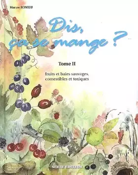 Couverture du produit · Dis, ça se mange ?: Tome 2, Fruits et baies sauvages, comestibles et toxiques