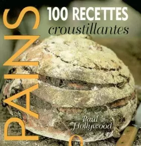 Couverture du produit · Pains : 100 Recettes croustillantes