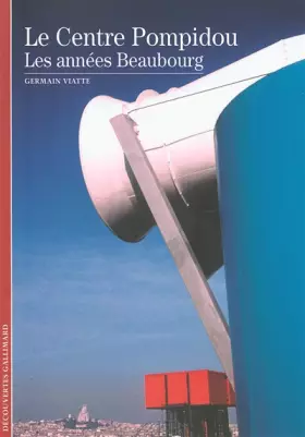 Couverture du produit · Le Centre Pompidou: Les années Beaubourg