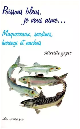 Couverture du produit · Poissons bleus, je vous aime... Maquereaux, sardines, harengs, anchois