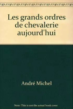 Couverture du produit · Les grands ordres de chevalerie aujourd'hui