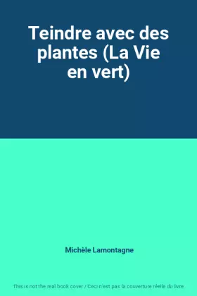 Couverture du produit · Teindre avec des plantes (La Vie en vert)