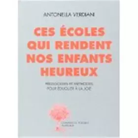 Couverture du produit · Ces écoles qui rendent nos enfants heureux : Expériences et méthodes pour éduquer à la joie