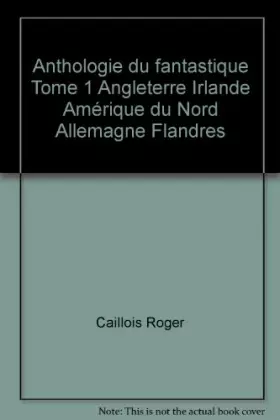 Couverture du produit · Anthologie du fantastique Tome 1 Angleterre Irlande Amérique du Nord Allemagne Flandres