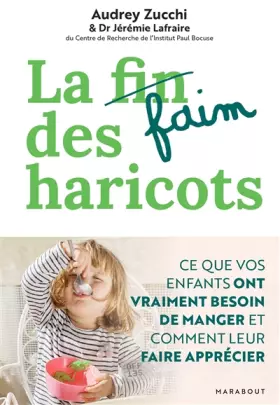 Couverture du produit · La faim des haricots: Ce que vos enfants ont vraiment besoin de manger et comment leur faire apprécier