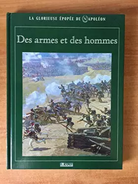 Couverture du produit · LA GLORIEUSE EPOPEE DE NAPOLEON - DES ARMES ET DES HOMMES.