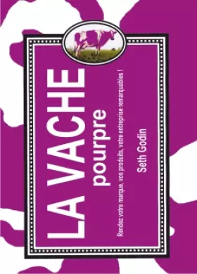 Couverture du produit · La vache pourpre - 2e éd.: Rendez votre marque, vos produits, votre entreprise remarquables !