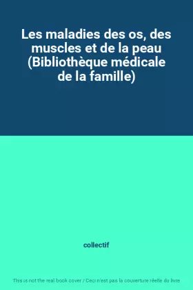 Couverture du produit · Les maladies des os, des muscles et de la peau (Bibliothèque médicale de la famille)