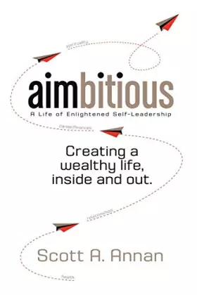 Couverture du produit · Aimbitious: A Life of Enlightened Self-Leadership: A New Philosophy on Living a Life of Passion, Purpose, and Ultimate Fulfillm