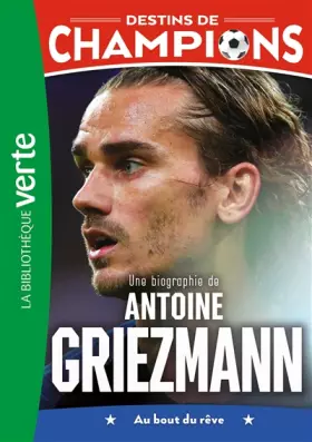 Couverture du produit · Destins de champions 02 - Une biographie d'Antoine Griezmann
