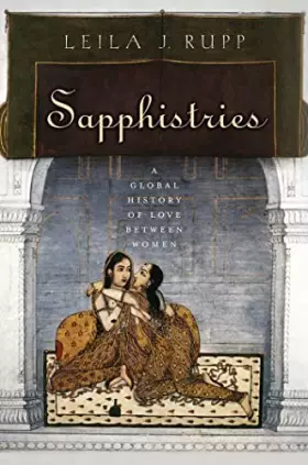 Couverture du produit · Sapphistries: A Global History of Love between Women (Intersections, 15)