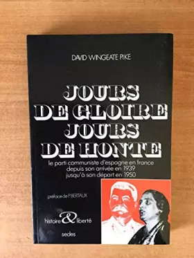 Couverture du produit · Jours de gloire, jours de honte : le parti communiste d'Espagne en France depuis son arrivee en 1939