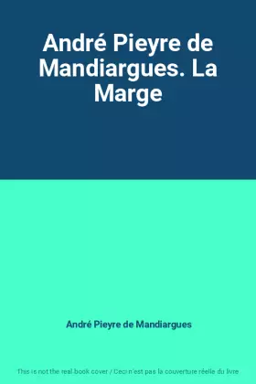 Couverture du produit · André Pieyre de Mandiargues. La Marge