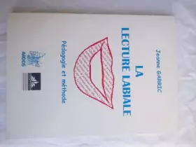 Couverture du produit · La lecture labiale : Pédagogie et méthode