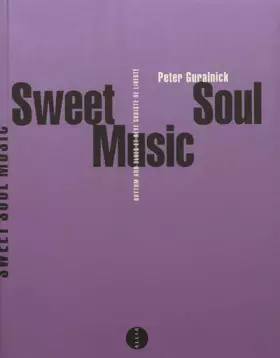 Couverture du produit · Sweet Soul Music : Rhythm & Blues et rêve sudiste de liberté