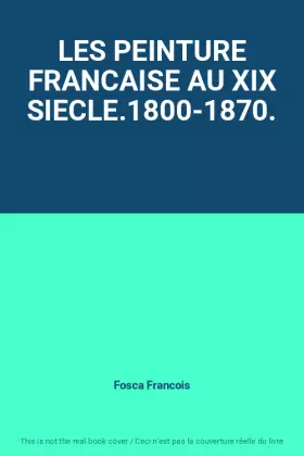Couverture du produit · LES PEINTURE FRANCAISE AU XIX SIECLE.1800-1870.