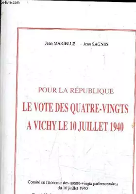 Couverture du produit · Pour la République Le vote des quatre-vingts à Vichy le 10 juillet 1940