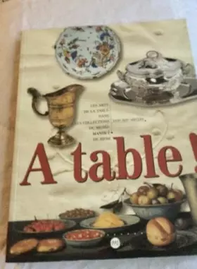 Couverture du produit · À table !: Les arts de la table dans les collections du Musée Mandet de Riom, XVIIe-XIXe siècles