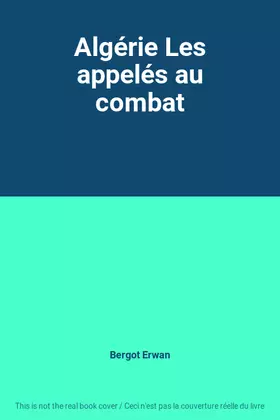 Couverture du produit · Algérie Les appelés au combat