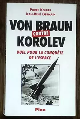 Couverture du produit · Von Braun contre Korolev : Duel pour la conquête de l'espace