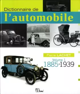 Couverture du produit · Dictionnaire de l'automobile : Volume 1, 1885-1939