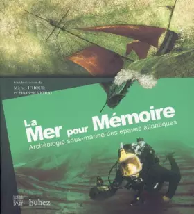 Couverture du produit · La Mer pour mémoire : Archéologie sous-marine des épaves atlantiques