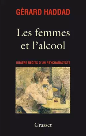 Couverture du produit · Les femmes et l'alcool : Quatre récits d'un psychanalyste