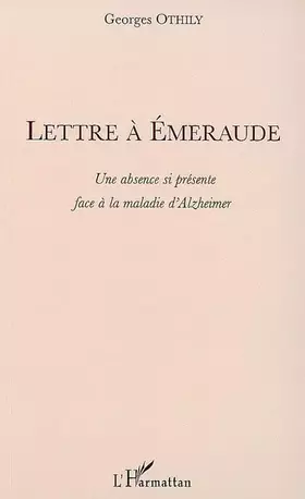 Couverture du produit · Lettre à Emeraude: Une absence si présente face à la maladie d'Alzheimer