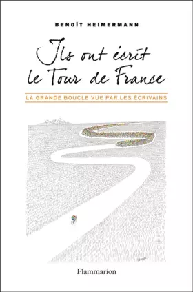 Couverture du produit · Ils ont écrit le Tour de France: LA GRANDE BOUCLE VUE PAR LES ÉCRIVAINS