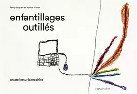 Couverture du produit · Enfantillages outillés: Un atelier sur la machine