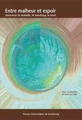 Couverture du produit · Entre malheur et espoir : Annoncer la maladie, le handicap, la mort