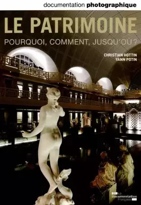 Couverture du produit · Le patrimoine. Pourquoi, comment, jusqu'où? (Documentation photographique n°8099)