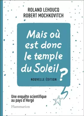Couverture du produit · Mais où est donc le temple du Soleil ?: Une enquête scientifique au pays d'Hergé
