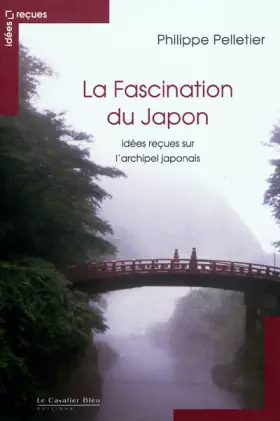 Couverture du produit · La fascination du Japon : Idées reçues sur l'archipel japonais