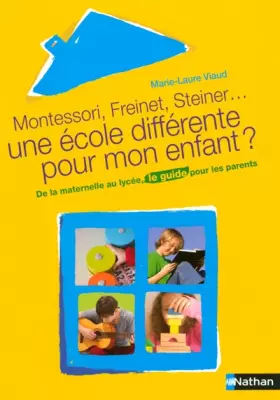Couverture du produit · Une école différente pour mon enfant ? : Montessori, Freinet, Steiner ...