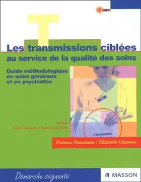 Couverture du produit · Les transmissions ciblées au service de la qualité des soins: Guide méthodologique en soins généraux et en psychiatrie