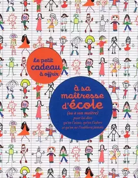 Couverture du produit · Le petit cadeau à offrir à sa maîtresse d'école : Pour lui dire qu'on l'aime, qu'on l'adore et qu'on ne l'oubliera jamais
