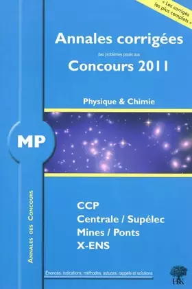 Couverture du produit · Annales des concours MP physique et chimie 2011: CCP Centrale Supélec Mines Ponts X-ENS
