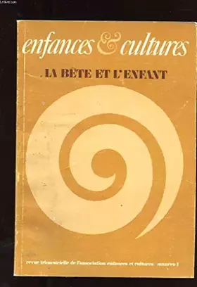 Couverture du produit · ENFANCES ET CULTURES. N°1. LA BETE ET L'ENFANT