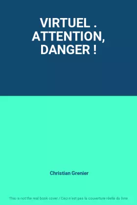 Couverture du produit · VIRTUEL . ATTENTION, DANGER !