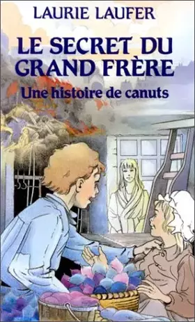 Couverture du produit · Le secret du grand frère. Une histoire de canuts