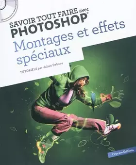 Couverture du produit · Savoir tout faire avec photoshop - Montages et effets spéciaux - volume 2