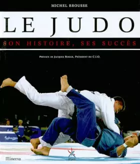 Couverture du produit · Le Judo, son histoire, ses succès