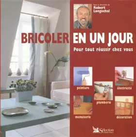 Couverture du produit · Bricoler en un jour : Pour tout réussir chez vous