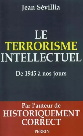 Couverture du produit · Le terrorisme intellectuel de 1945 à nos jours
