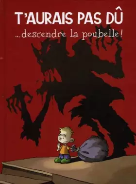 Couverture du produit · T'aurais pas dû descendre la poubelle !