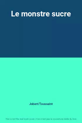 Couverture du produit · Le monstre sucre