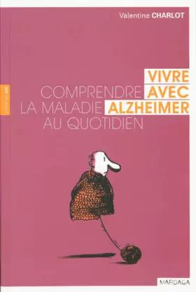 Couverture du produit · VIVRE AVEC ALZHEIMER. COMPRENDRE LA MALADIE AU QUOTIDIEN