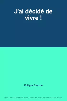 Couverture du produit · J'ai décidé de vivre !