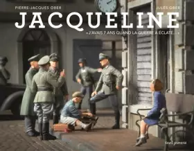 Couverture du produit · Jacqueline. J'avais 7 ans quand la guerre a éclaté...: J'avais 7 ans quand la guerre a éclaté...